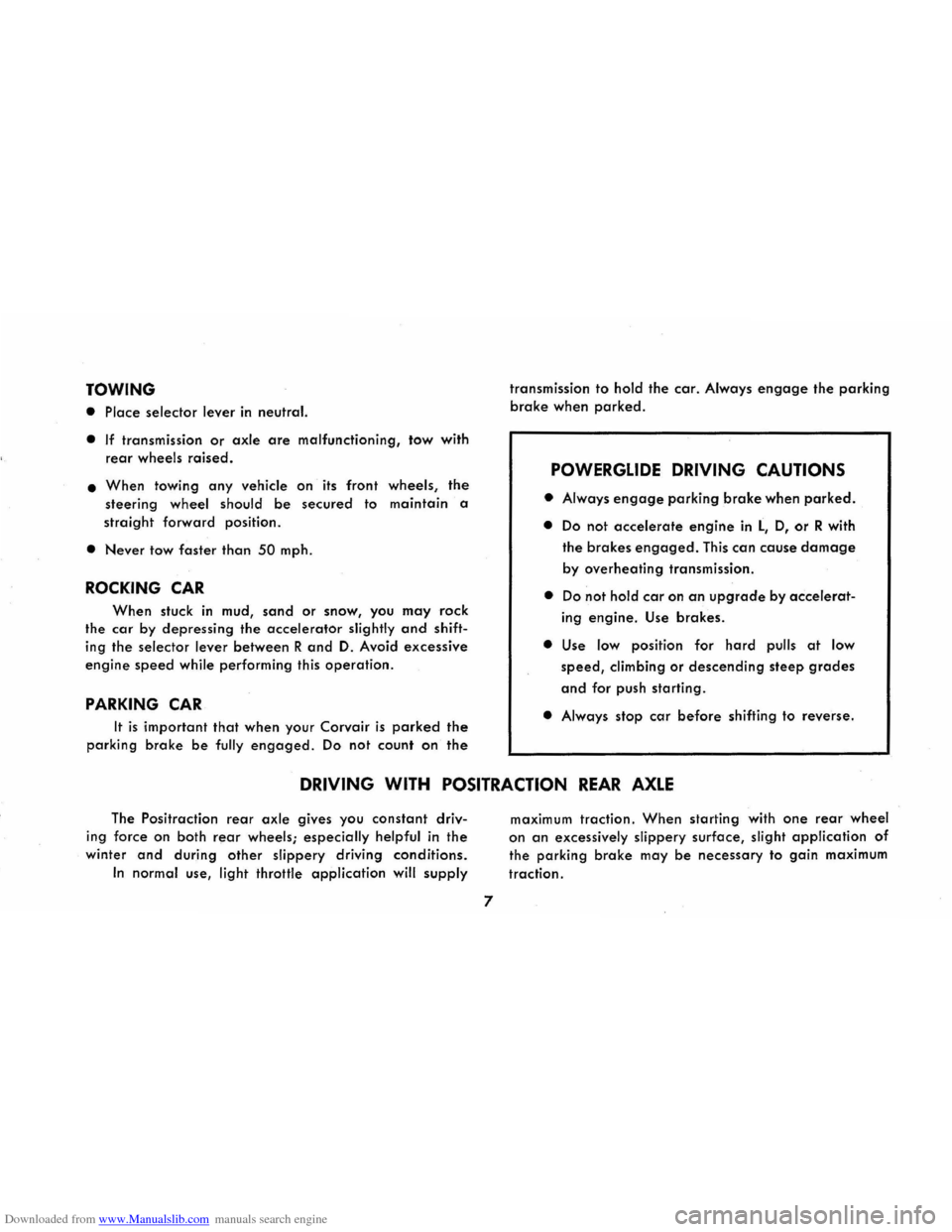 CHEVROLET CORVAIR 1965 2.G Owners Manual Downloaded from www.Manualslib.com manuals search engine TOWING 
• Place  selector lever in neutral. 
• If transmission or axle are malfunctioning, tow with 
rear wheels raised. 
• When towing a