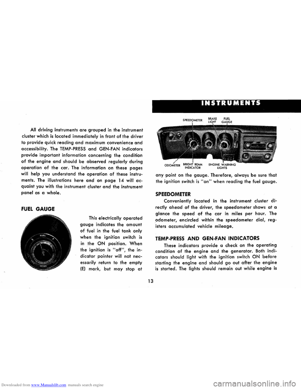 CHEVROLET CORVAIR 1986 2.G User Guide Downloaded from www.Manualslib.com manuals search engine All driving instruments are grouped in the instrument
cluster which
is located immediately in front of the driver
to provide quick
readi CHEVROLET CORVAIR 1986 2.G User Guide Downloaded from www.Manualslib.com manuals search engine All driving instruments are grouped in the instrument
cluster which
is located immediately in front of the driver
to provide quick
readi