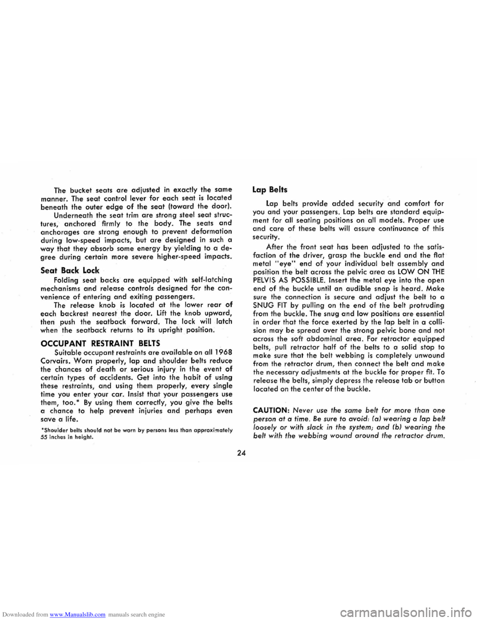 CHEVROLET CORVAIR 1986 2.G Owners Manual Downloaded from www.Manualslib.com manuals search engine The bucket seats are adjusted in exactly the same 
manner.  The seat  control  lever 
for each seat is located 
beneath the outer edge of the s