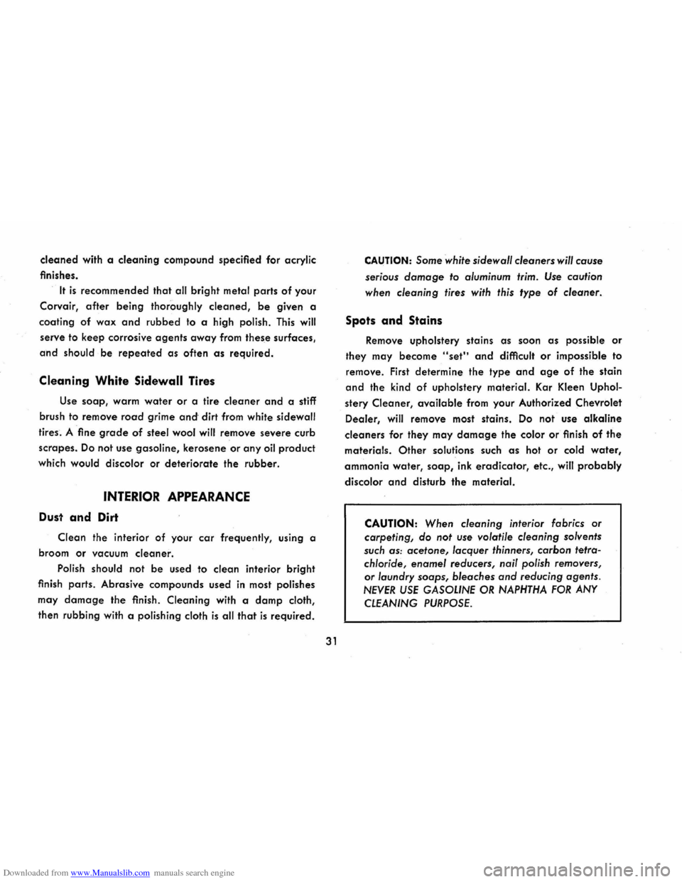 CHEVROLET CORVAIR 1986 2.G Owners Manual Downloaded from www.Manualslib.com manuals search engine cleaned with a cleaning compound specified for acrylic
finishes.
It is recommended that all bright metal parts of your
Corvair,
after b CHEVROLET CORVAIR 1986 2.G Owners Manual Downloaded from www.Manualslib.com manuals search engine cleaned with a cleaning compound specified for acrylic
finishes.
It is recommended that all bright metal parts of your
Corvair,
after b
