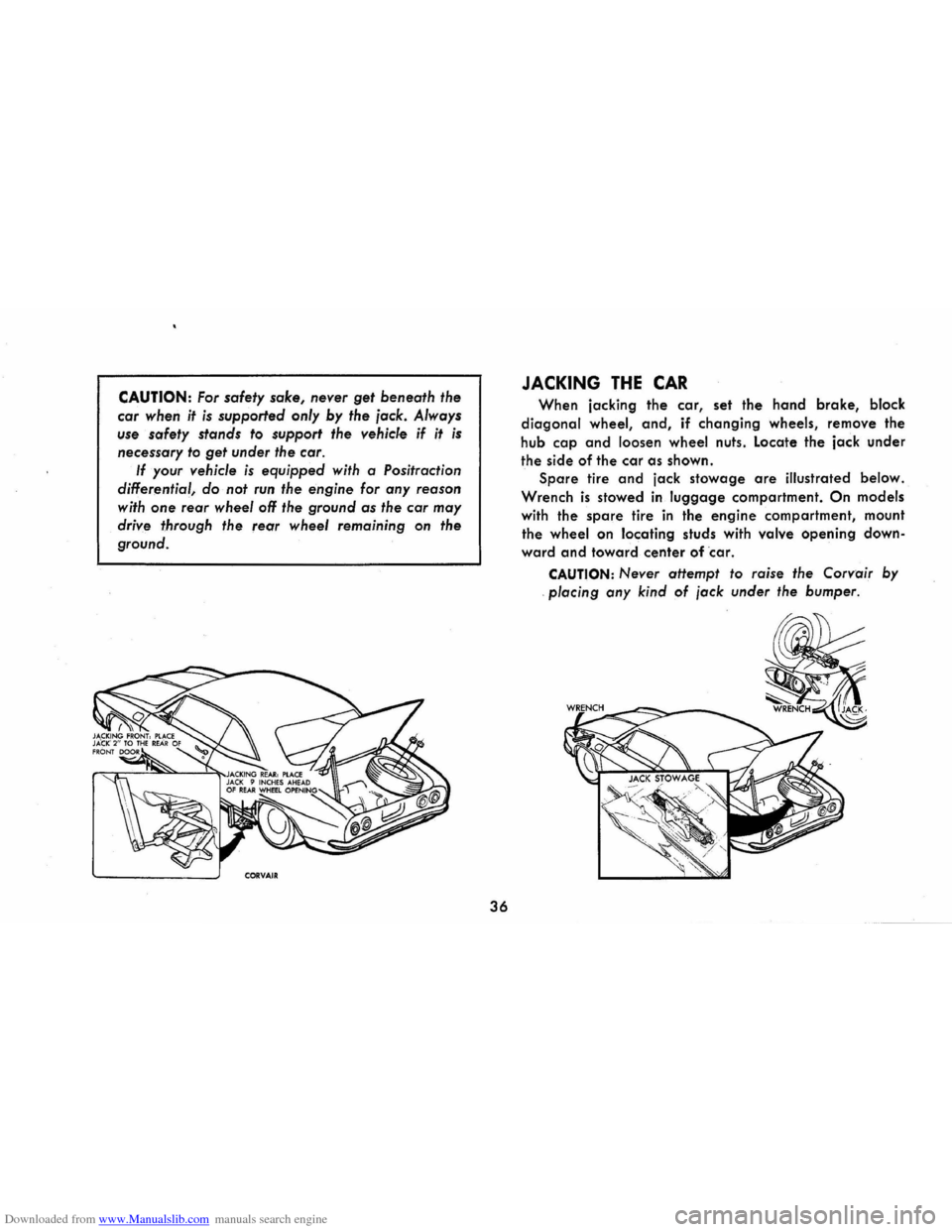 CHEVROLET CORVAIR 1986 2.G Owners Guide Downloaded from www.Manualslib.com manuals search engine CAUTION: For safety sake, never get beneath the
car when it is supported only by the jack. Always
use
safety stancls to support the veh CHEVROLET CORVAIR 1986 2.G Owners Guide Downloaded from www.Manualslib.com manuals search engine CAUTION: For safety sake, never get beneath the
car when it is supported only by the jack. Always
use
safety stancls to support the veh