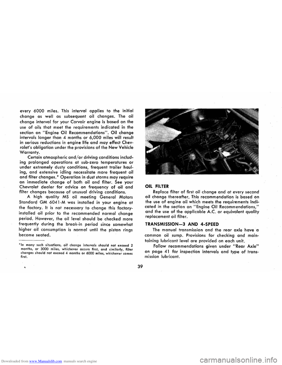 CHEVROLET CORVAIR 1986 2.G Owners Manual Downloaded from www.Manualslib.com manuals search engine every 6000 miles. This interval applies to the initial 
change as well as subsequent oil changes. The oil 
change interval  for your  Corvair e