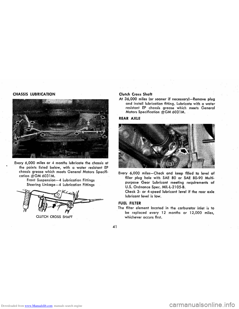CHEVROLET CORVAIR 1986 2.G Service Manual Downloaded from www.Manualslib.com manuals search engine CHASSIS LUBRICATION 
Every 6,000 miles o.r 4 months  lubricate the chassis at 
the points listed  below, with a water resistant EP 
chassis gre