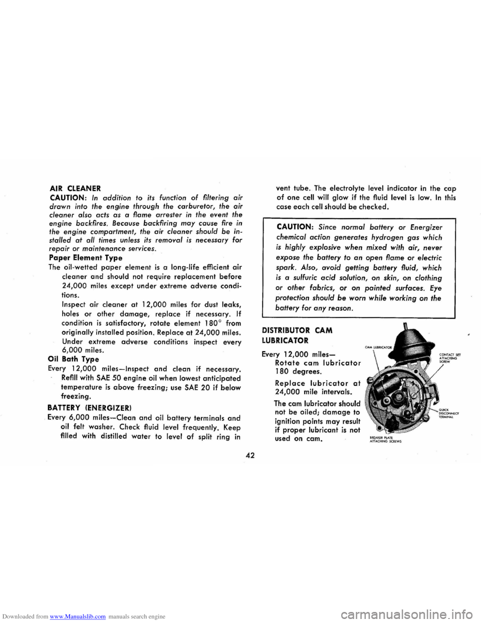 CHEVROLET CORVAIR 1986 2.G Owners Manual Downloaded from www.Manualslib.com manuals search engine AIR CLEANER
CAUTION: In addition to its function of filtering air
drawn into
the engine through the carburetor, the air
cleaner also CHEVROLET CORVAIR 1986 2.G Owners Manual Downloaded from www.Manualslib.com manuals search engine AIR CLEANER
CAUTION: In addition to its function of filtering air
drawn into
the engine through the carburetor, the air
cleaner also