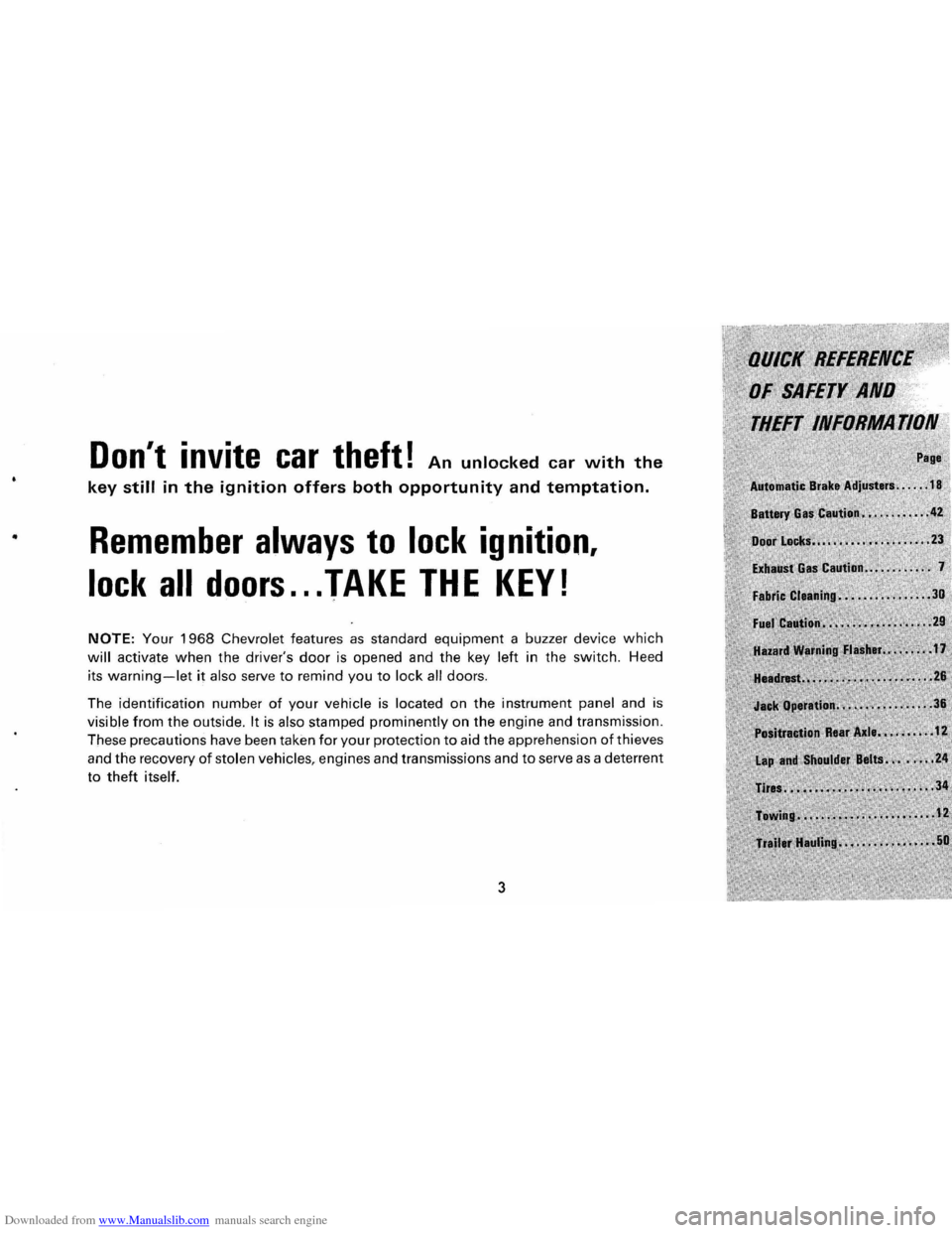 CHEVROLET CORVAIR 1986 2.G Owners Manual Downloaded from www.Manualslib.com manuals search engine .. 
Dont invite car theft! An unlocked car with the 
key still in the ignition offers both opportunity and temptation. 
Remember always to loc
