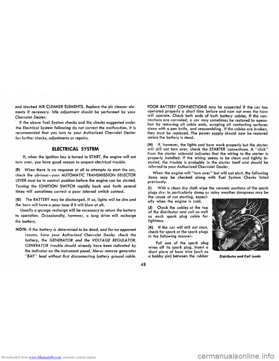 CHEVROLET CORVAIR 1986 2.G Workshop Manual Downloaded from www.Manualslib.com manuals search engine and blocked AIR CLEANER ELEMENTS. Replace the air cleaner ele­
ments 
if necessary. Idle adjustment  should be performed by your 
Chevrolet  D