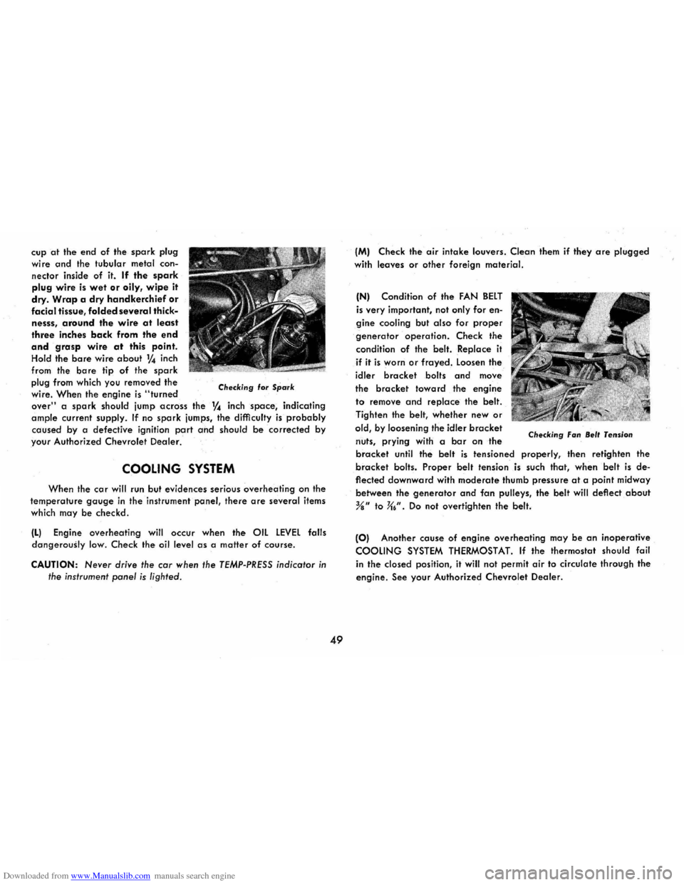 CHEVROLET CORVAIR 1986 2.G Owners Manual Downloaded from www.Manualslib.com manuals search engine cup at the end of the spark plug 
wire 
and the  tubular  metal con­
nector inside of it. If the spark 
plug wire is wet or oily, wipe it 
dry