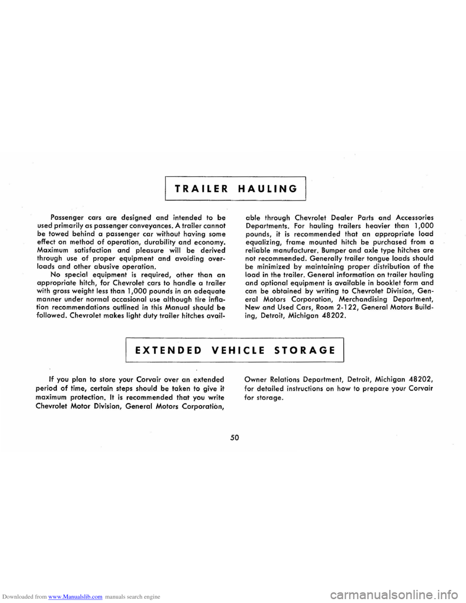CHEVROLET CORVAIR 1986 2.G Workshop Manual Downloaded from www.Manualslib.com manuals search engine TRAILER 
Passenger cars are designed and intended to be 
used primarily as passenger  conveyances.  A trailer cannot 
be towed behind a passeng