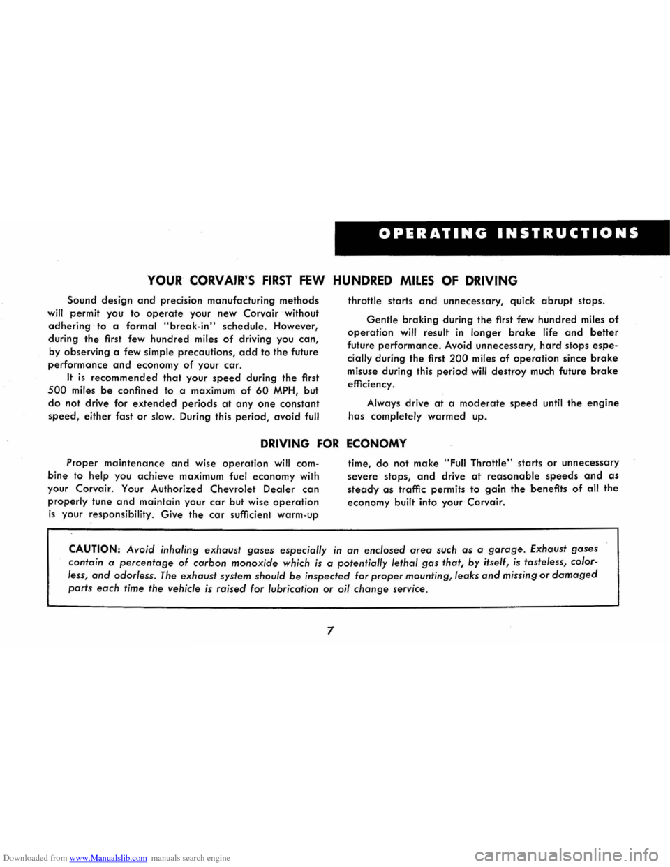 CHEVROLET CORVAIR 1986 2.G Owners Manual Downloaded from www.Manualslib.com manuals search engine OPERATING INSTRUCTIONS 
I 
YOUR CORVAIRS FIRST FEW HUNDRED MILES OF DRIVING 
Sound design and precision manufacturing methods 
will permit you