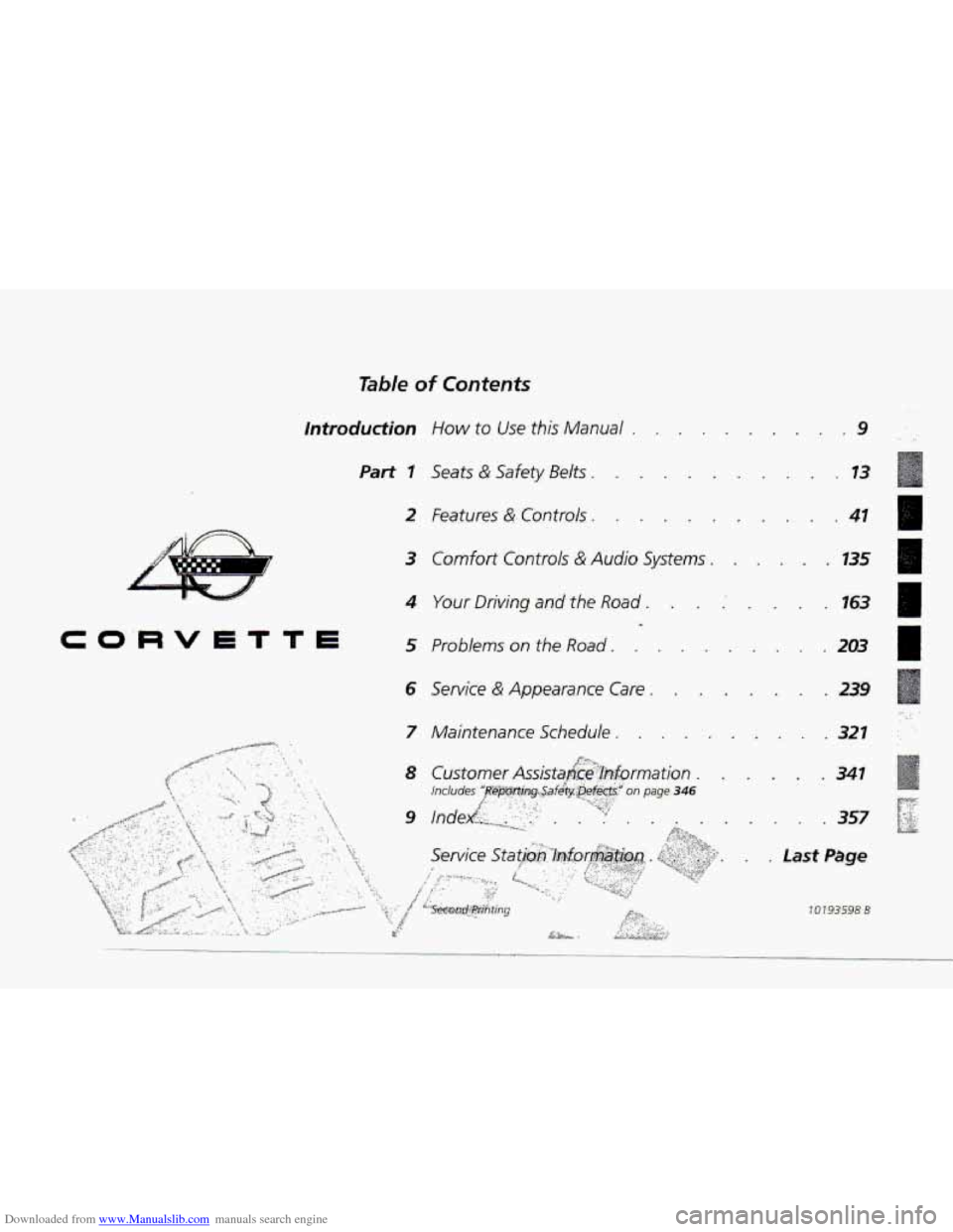 CHEVROLET CORVETTE 1993 4.G Owners Manual Downloaded from www.Manualslib.com manuals search engine Table of Contents 
T 
"I" 
Introduction How to Use this Manual . , . 
Part I kats & Safety Belts ... 
2 Features & Controls . I 
CO.RVETTE 
.. 
