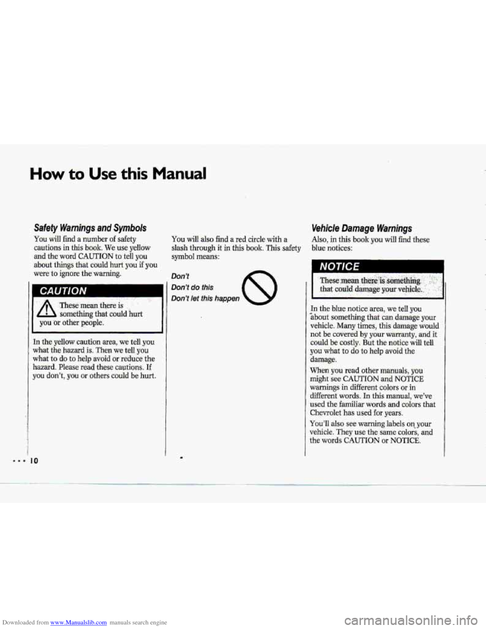 CHEVROLET CORVETTE 1993 4.G User Guide Downloaded from www.Manualslib.com manuals search engine How to Use this Manual 
Safety Warnings anal Symbok 
You will find .a number of safety 
cautions in this book. We:use yellow 
and.  the- 
word 