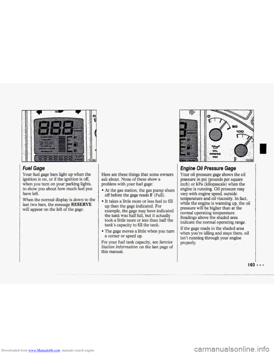 CHEVROLET CORVETTE 1993 4.G Owners Manual Downloaded from www.Manualslib.com manuals search engine Fuel Gage
Your fuel gage bars light up when the-
ignition ken, -or if the ignition is off,
wken you turn on your.parking lights,
to’ sho CHEVROLET CORVETTE 1993 4.G Owners Manual Downloaded from www.Manualslib.com manuals search engine Fuel Gage
Your fuel gage bars light up when the-
ignition ken, -or if the ignition is off,
wken you turn on your.parking lights,
to’ sho