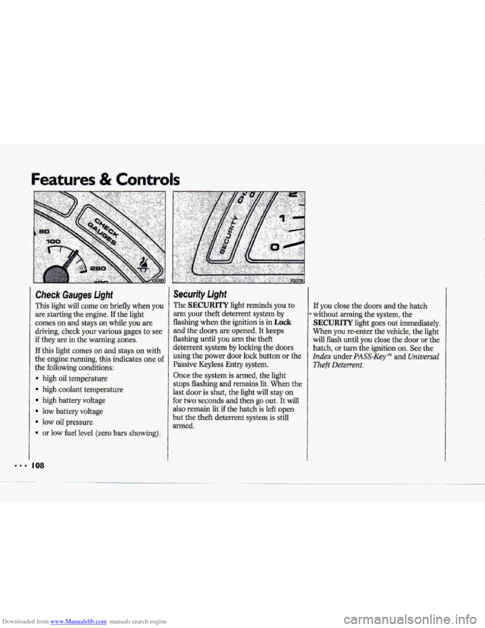 CHEVROLET CORVETTE 1993 4.G Owners Manual Downloaded from www.Manualslib.com manuals search engine Features & Controls
Check Gauges Light
This light will come on briefly whien y6u
are starting the engine. I€ the light
comes on and st CHEVROLET CORVETTE 1993 4.G Owners Manual Downloaded from www.Manualslib.com manuals search engine Features & Controls
Check Gauges Light
This light will come on briefly whien y6u
are starting the engine. I€ the light
comes on and st
