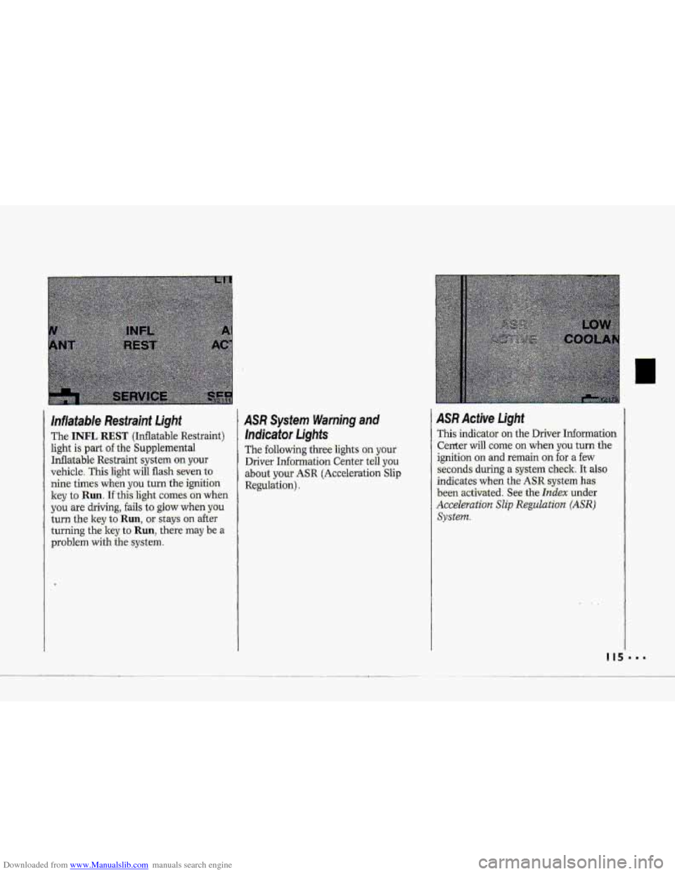 CHEVROLET CORVETTE 1993 4.G User Guide Downloaded from www.Manualslib.com manuals search engine ...- 
I 
I 
/iflatable Restraint light 
The. INFL REST (Inflatable. Restraint) 
light 
Is part ofthe  Supplemental 
Inflatable 
Restraint sys