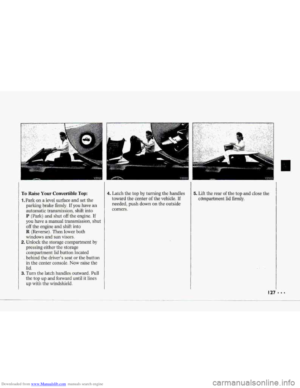 CHEVROLET CORVETTE 1993 4.G Owners Manual Downloaded from www.Manualslib.com manuals search engine a-
--
To Raise Your Convertible Top:
1 .Park on a level surface and set the
parlung brake
firmly. If you have an
automatic trmsmissi CHEVROLET CORVETTE 1993 4.G Owners Manual Downloaded from www.Manualslib.com manuals search engine a-
--
To Raise Your Convertible Top:
1 .Park on a level surface and set the
parlung brake
firmly. If you have an
automatic trmsmissi
