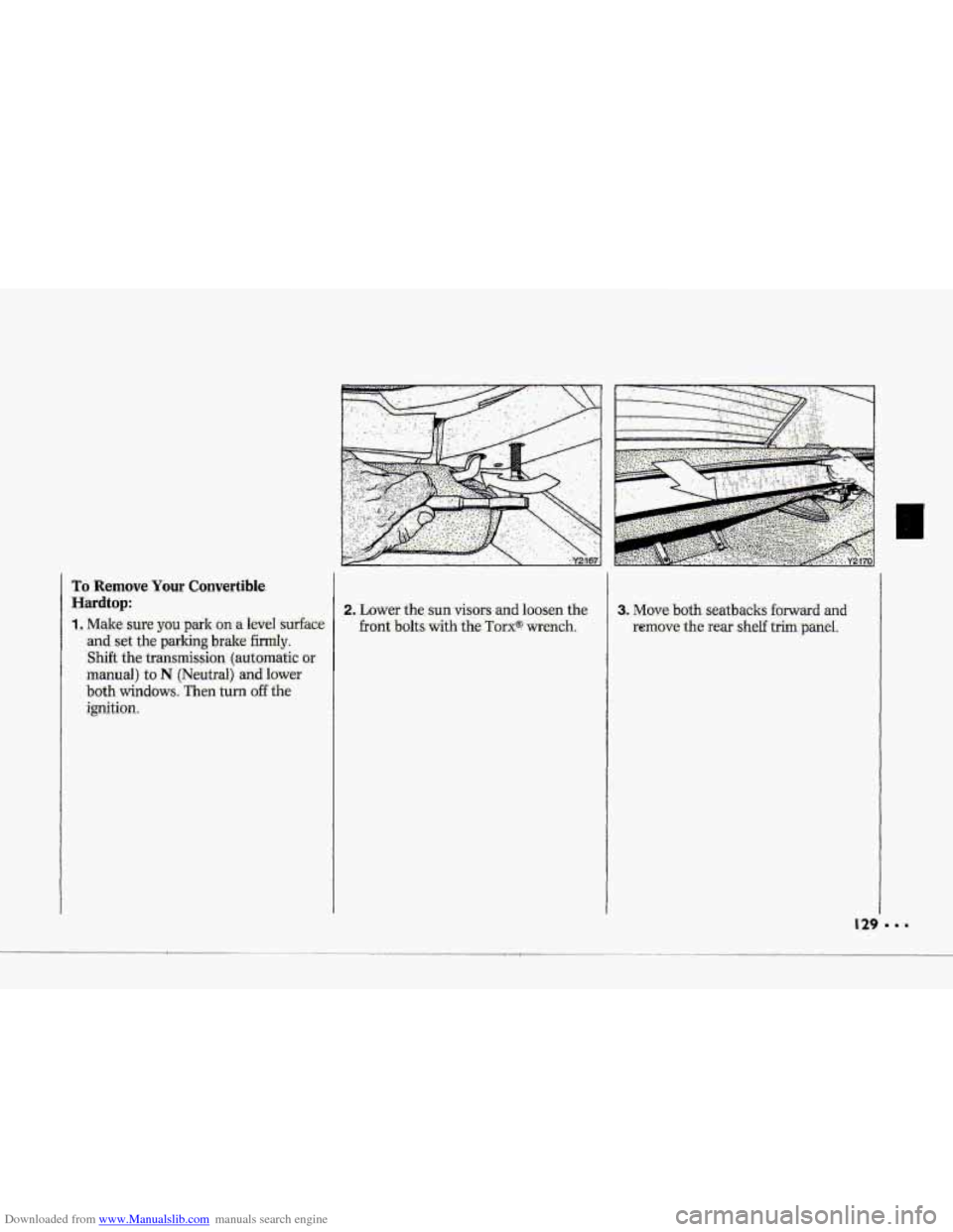 CHEVROLET CORVETTE 1993 4.G Owners Manual Downloaded from www.Manualslib.com manuals search engine To Remove Your Convertible.
Hardt0.p:
1,. Make:.sure you ppk -on a he1 surface
-and set the parking bpalce firmly.
Shift the transmission, CHEVROLET CORVETTE 1993 4.G Owners Manual Downloaded from www.Manualslib.com manuals search engine To Remove Your Convertible.
Hardt0.p:
1,. Make:.sure you ppk -on a he1 surface
-and set the parking bpalce firmly.
Shift the transmission,
