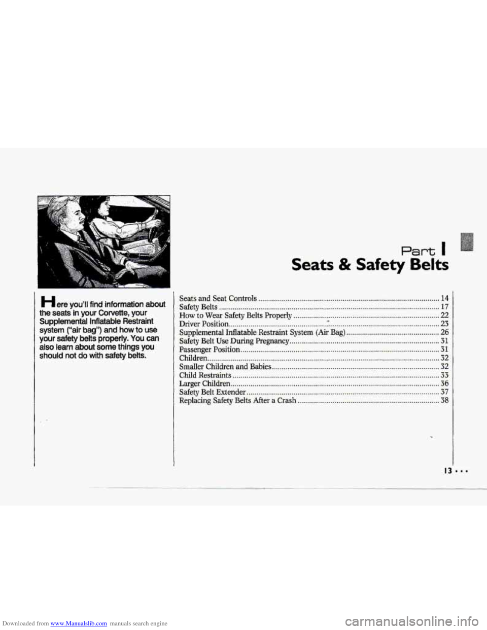 CHEVROLET CORVETTE 1993 4.G User Guide Downloaded from www.Manualslib.com manuals search engine T 
T 
‘I- 
T 
I- 
H ere YOU’II find informatjon about 
the seats  in your Corvette, your 
Supplemental Inflatable Restraint 
system (“air