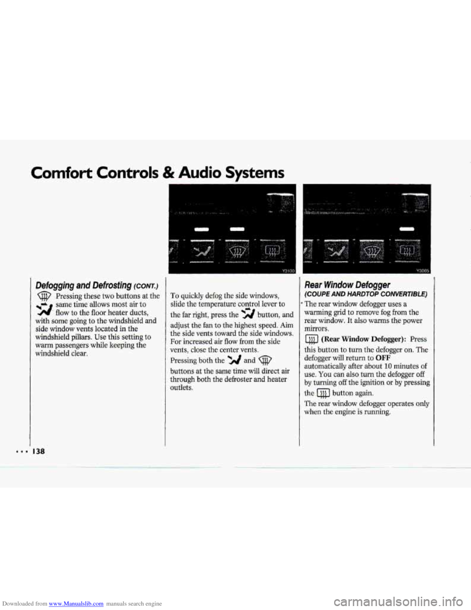 CHEVROLET CORVETTE 1993 4.G Owners Manual Downloaded from www.Manualslib.com manuals search engine Comfort Controls & Audio Systems 
Defogging and Defrosting (cow 
Pressing these two buttons  at  the 
same time 
allows most air to 
flow to th