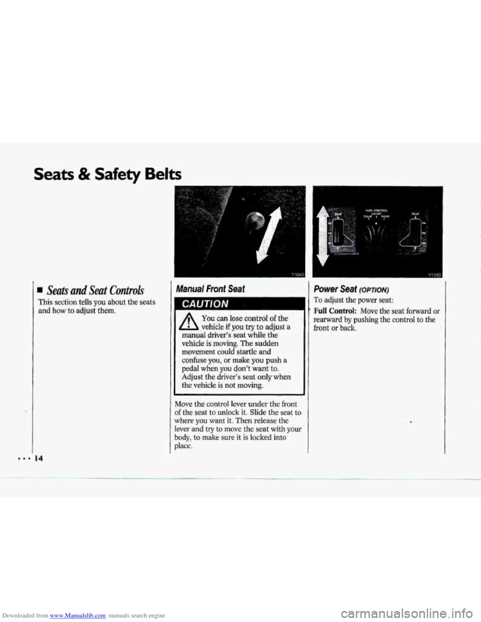 CHEVROLET CORVETTE 1993 4.G User Guide Downloaded from www.Manualslib.com manuals search engine Seots and Sed Controls 
This section tells you about the seats 
and how tu adjust them. 
b l & Safety Belts 
CAUTION 
E 
A 
~  ~  ~~~~  ~~~ 
YO
