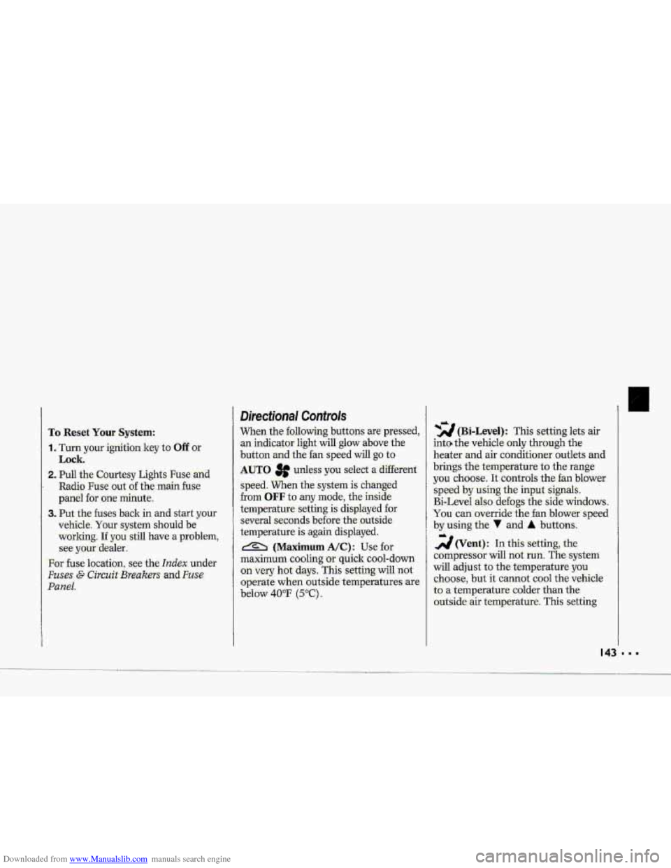 CHEVROLET CORVETTE 1993 4.G Owners Manual Downloaded from www.Manualslib.com manuals search engine h
P
To Reset Your System:
1. Turn your ignition.lrey to Off or
Lock.
2. Pull the Courtesy Lights Fuse and
Radio Fuse .out of the- main CHEVROLET CORVETTE 1993 4.G Owners Manual Downloaded from www.Manualslib.com manuals search engine h
P
To Reset Your System:
1. Turn your ignition.lrey to Off or
Lock.
2. Pull the Courtesy Lights Fuse and
Radio Fuse .out of the- main