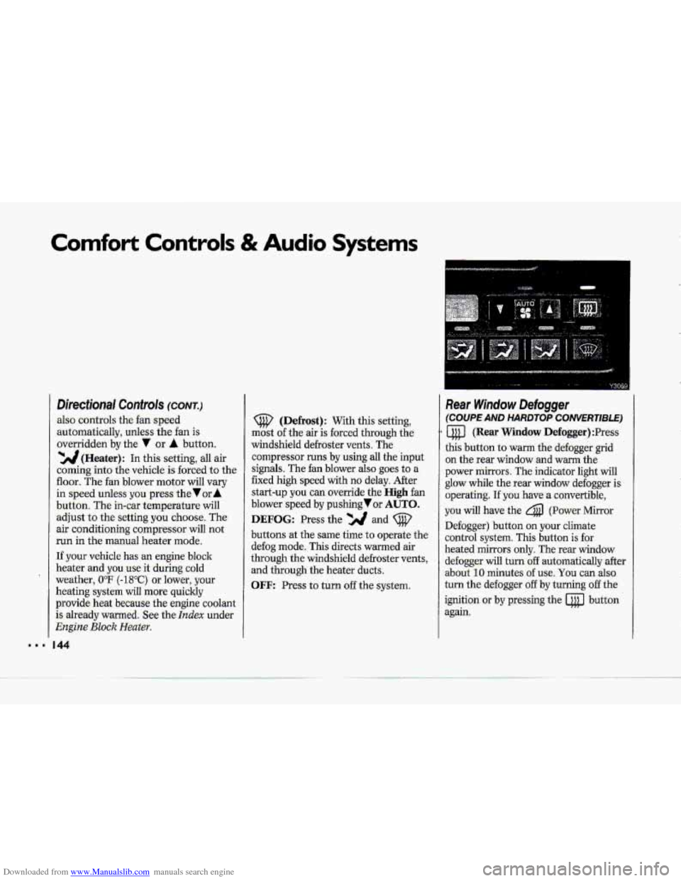 CHEVROLET CORVETTE 1993 4.G Owners Manual Downloaded from www.Manualslib.com manuals search engine ...
Comfort Controls & Audio Systems
Directional Controls (CONT.)
also controls the fan speed
-automaticallyy, unless the fan is
overridd CHEVROLET CORVETTE 1993 4.G Owners Manual Downloaded from www.Manualslib.com manuals search engine ...
Comfort Controls & Audio Systems
Directional Controls (CONT.)
also controls the fan speed
-automaticallyy, unless the fan is
overridd