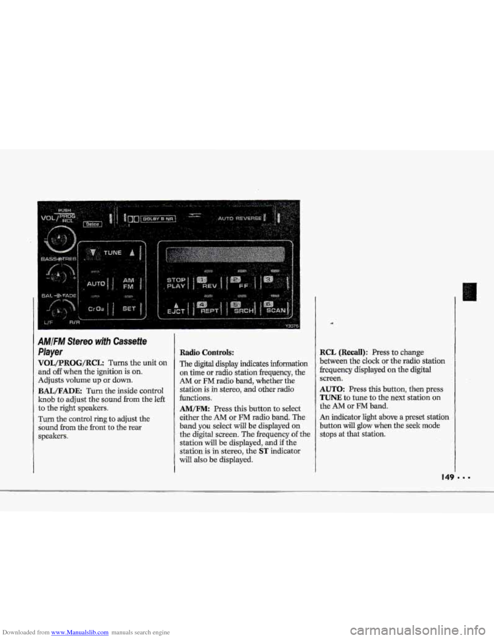 CHEVROLET CORVETTE 1993 4.G Owners Manual Downloaded from www.Manualslib.com manuals search engine P
E""
F
IMjFM Stereo wjth Cassette
layer
qOL/PROG/RCL Turns the unit on
md off when the ignition is on.
Idjusts volume up or down.
B CHEVROLET CORVETTE 1993 4.G Owners Manual Downloaded from www.Manualslib.com manuals search engine P
E""
F
IMjFM Stereo wjth Cassette
layer
qOL/PROG/RCL Turns the unit on
md off when the ignition is on.
Idjusts volume up or down.
B
