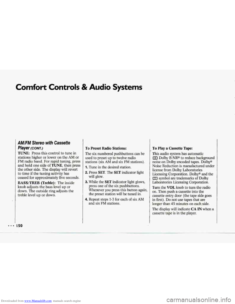 CHEVROLET CORVETTE 1993 4.G Owners Manual Downloaded from www.Manualslib.com manuals search engine Comfort Controls & Audio Systems 
AMlFM Stereo with Cassette 
PIayer (cum) 
TUNE. Press this control to tune in. 
stations higher or lower on t