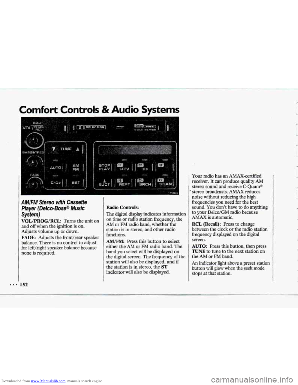 CHEVROLET CORVETTE 1993 4.G Owners Manual Downloaded from www.Manualslib.com manuals search engine Comfort  Controls & Audio Systems 
AMIFIW Stereo wifh Cassette 
Player (Delco-Bose@ Music 
System) 
VOL/PRBG/R@L: Turns the unit on 
and o€�