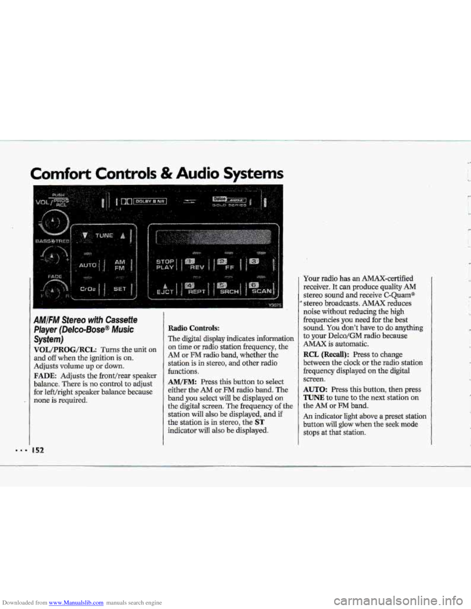 CHEVROLET CORVETTE 1993 4.G Owners Manual Downloaded from www.Manualslib.com manuals search engine Comfort Controls & Audio Systems
AMIFIW Stereo wifh Cassette
Player (Delco-Bose@ Music
System)
VOL/PRBG/R@L: Turns the unit on
and o€₠CHEVROLET CORVETTE 1993 4.G Owners Manual Downloaded from www.Manualslib.com manuals search engine Comfort Controls & Audio Systems
AMIFIW Stereo wifh Cassette
Player (Delco-Bose@ Music
System)
VOL/PRBG/R@L: Turns the unit on
and o€â‚