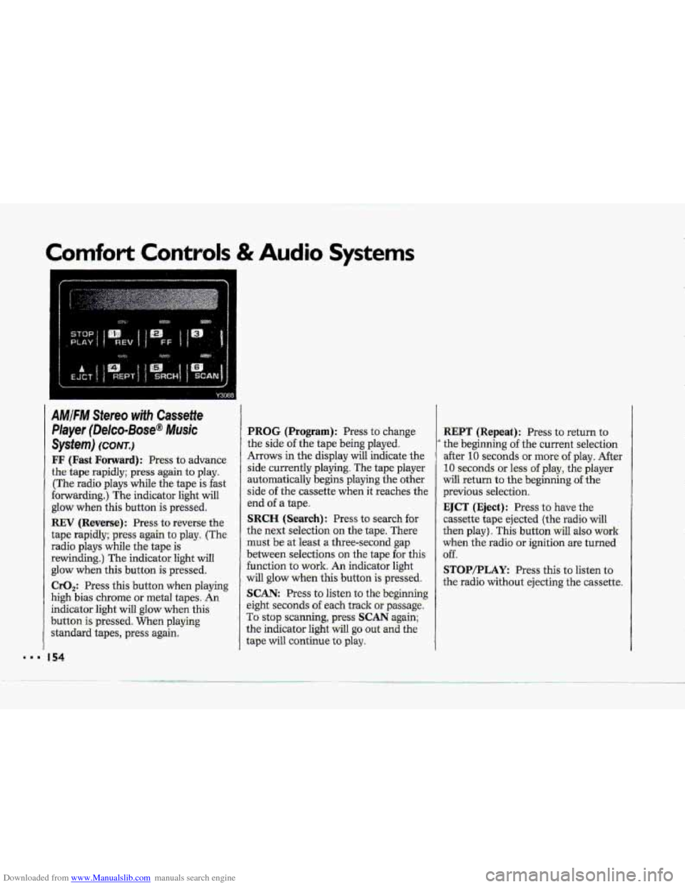 CHEVROLET CORVETTE 1993 4.G Owners Manual Downloaded from www.Manualslib.com manuals search engine Comfort Controls & Audio Systems
I
AMIFM Stereo with Cassette
Player (Delco-Bose@ Music
System) ~conrr.)
FF (Fast Forward): Press to adva CHEVROLET CORVETTE 1993 4.G Owners Manual Downloaded from www.Manualslib.com manuals search engine Comfort Controls & Audio Systems
I
AMIFM Stereo with Cassette
Player (Delco-Bose@ Music
System) ~conrr.)
FF (Fast Forward): Press to adva