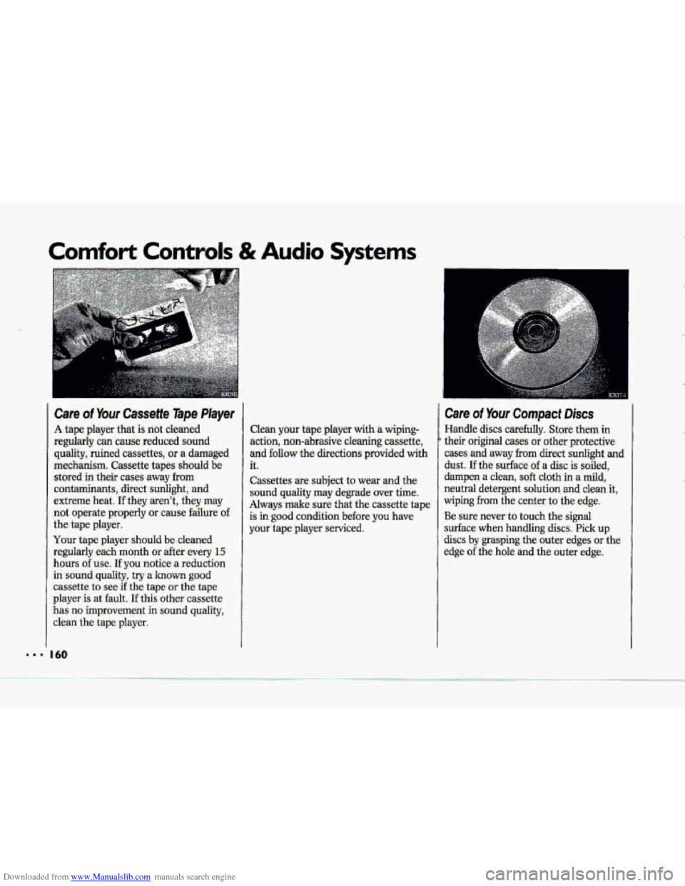 CHEVROLET CORVETTE 1993 4.G Owners Manual Downloaded from www.Manualslib.com manuals search engine Comfort Controls & Audio Systems
Care of Your Cassette Tape Player
A tape player that is not cleaned
regularly can cause reduced soun CHEVROLET CORVETTE 1993 4.G Owners Manual Downloaded from www.Manualslib.com manuals search engine Comfort Controls & Audio Systems
Care of Your Cassette Tape Player
A tape player that is not cleaned
regularly can cause reduced soun
