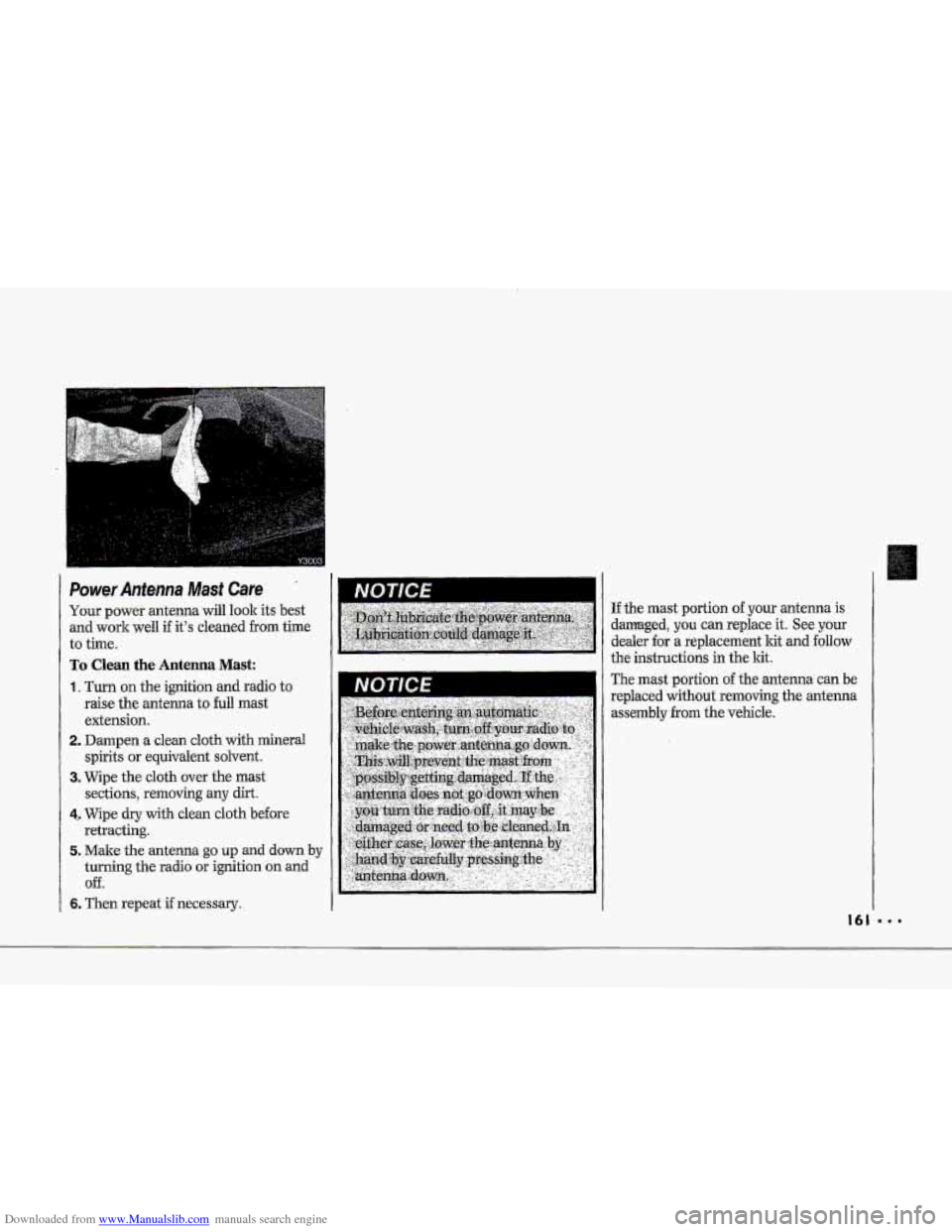 CHEVROLET CORVETTE 1993 4.G Owners Manual Downloaded from www.Manualslib.com manuals search engine p"
i"
Power Antenna Mast care
I I
To Clean the Antenna Mast:
1. Turn on the ignition and radio to
raise the antenna to full mast
exten CHEVROLET CORVETTE 1993 4.G Owners Manual Downloaded from www.Manualslib.com manuals search engine p"
i"
Power Antenna Mast care
I I
To Clean the Antenna Mast:
1. Turn on the ignition and radio to
raise the antenna to full mast
exten