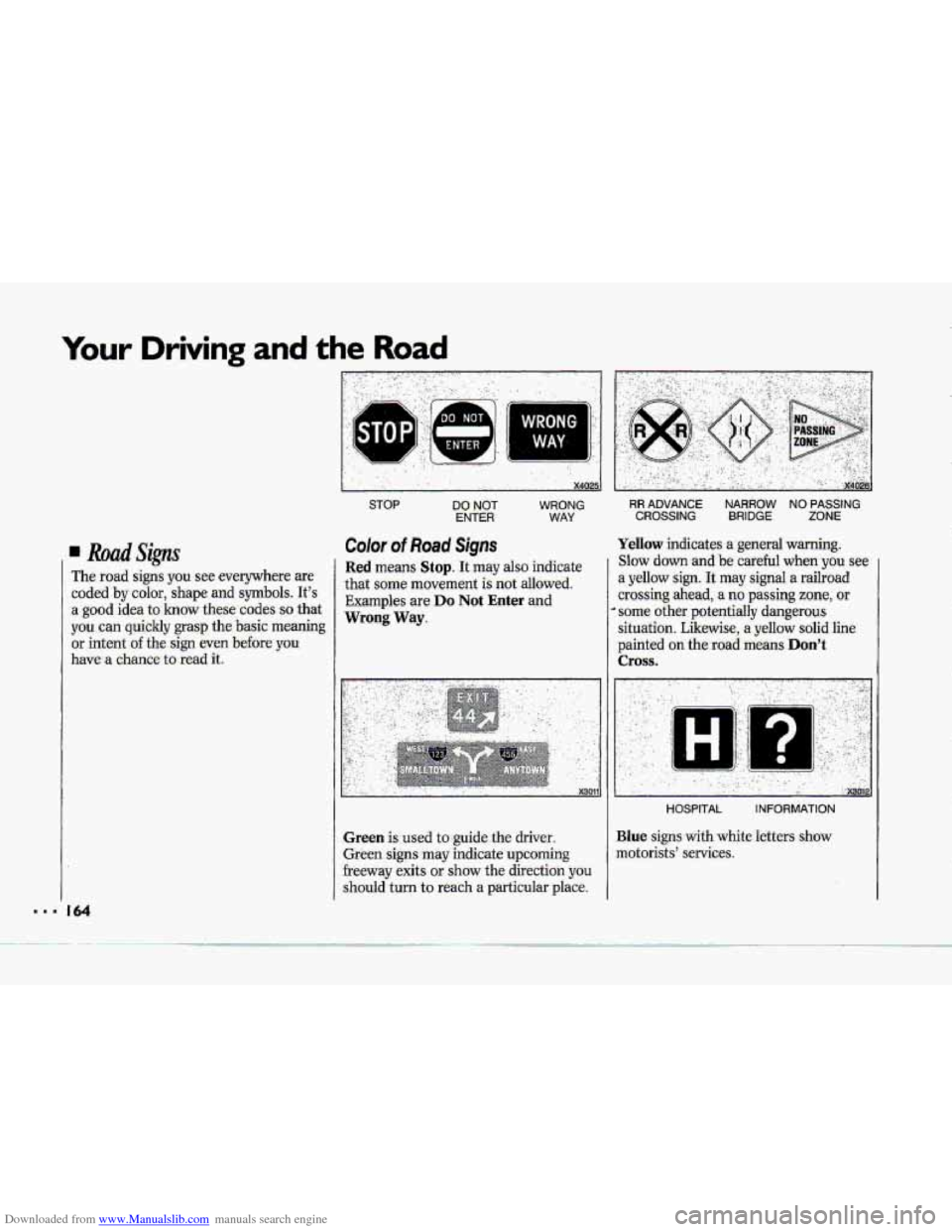 CHEVROLET CORVETTE 1993 4.G Owners Manual Downloaded from www.Manualslib.com manuals search engine Your Driving and the Road
. Road Signs
The road signs you see everywhere are
coded
by color, shape and symbols. Its
a good idea to CHEVROLET CORVETTE 1993 4.G Owners Manual Downloaded from www.Manualslib.com manuals search engine Your Driving and the Road
. Road Signs
The road signs you see everywhere are
coded
by color, shape and symbols. Its
a good idea to