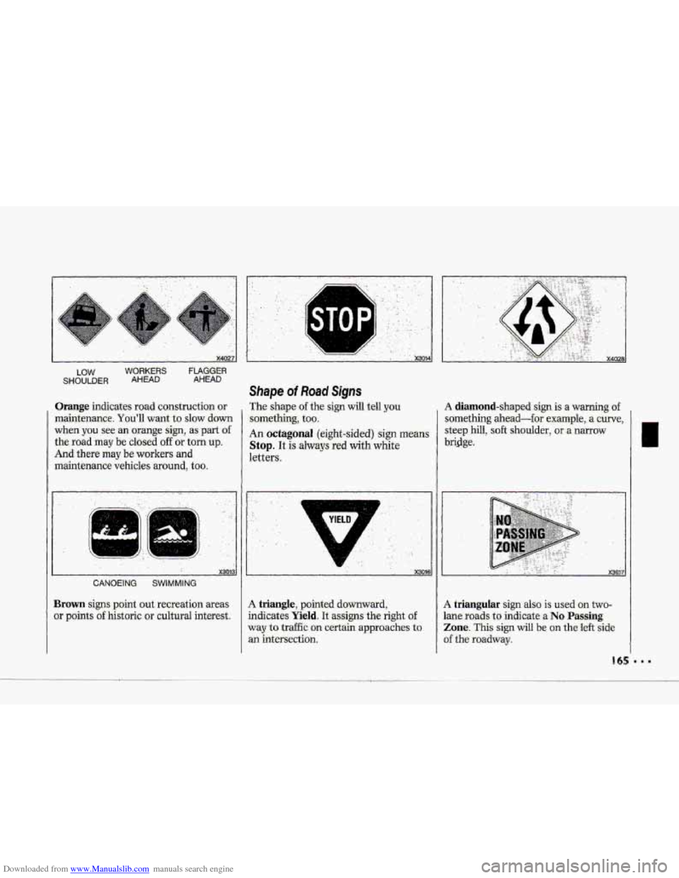 CHEVROLET CORVETTE 1993 4.G Owners Manual Downloaded from www.Manualslib.com manuals search engine c
LOW WORKERS FLAGGER SHOULDER AHEAD AHEAD
Shape of-Road Signs
. Orange indicates road construction or , The shape of the sign will tell yo CHEVROLET CORVETTE 1993 4.G Owners Manual Downloaded from www.Manualslib.com manuals search engine c
LOW WORKERS FLAGGER SHOULDER AHEAD AHEAD
Shape of-Road Signs
. Orange indicates road construction or , The shape of the sign will tell yo