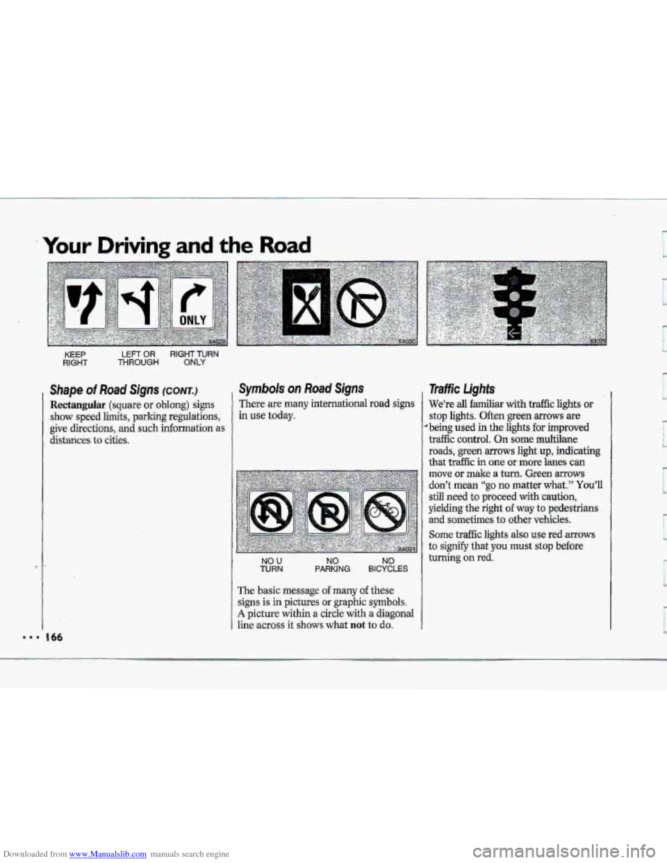 CHEVROLET CORVETTE 1993 4.G Owners Manual Downloaded from www.Manualslib.com manuals search engine Your Driving and the Road
KEEP LEFT OR RIGHT TURN
RIGHT THROUGH ONLY
Shape of Road Signs (CONTJ
Rectangular (square or oblong) signs
show CHEVROLET CORVETTE 1993 4.G Owners Manual Downloaded from www.Manualslib.com manuals search engine Your Driving and the Road
KEEP LEFT OR RIGHT TURN
RIGHT THROUGH ONLY
Shape of Road Signs (CONTJ
Rectangular (square or oblong) signs
show