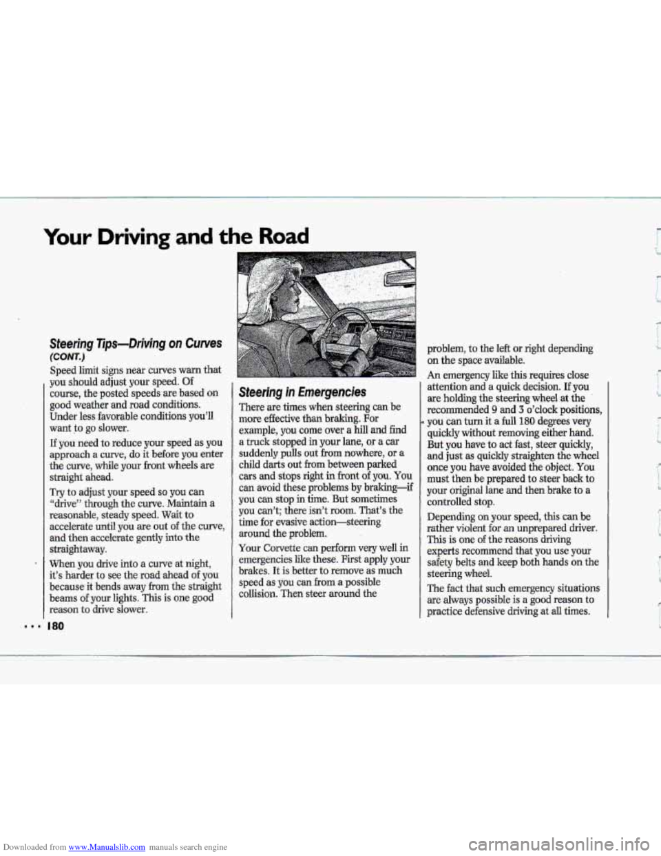 CHEVROLET CORVETTE 1993 4.G Owners Manual Downloaded from www.Manualslib.com manuals search engine ..I
Your Driving and the Road
’I
Steering Tips-Driving on Curves
(CONT.)
Speed limit signs near curves warm that
you should adjust CHEVROLET CORVETTE 1993 4.G Owners Manual Downloaded from www.Manualslib.com manuals search engine ..I
Your Driving and the Road
’I
Steering Tips-Driving on Curves
(CONT.)
Speed limit signs near curves warm that
you should adjust