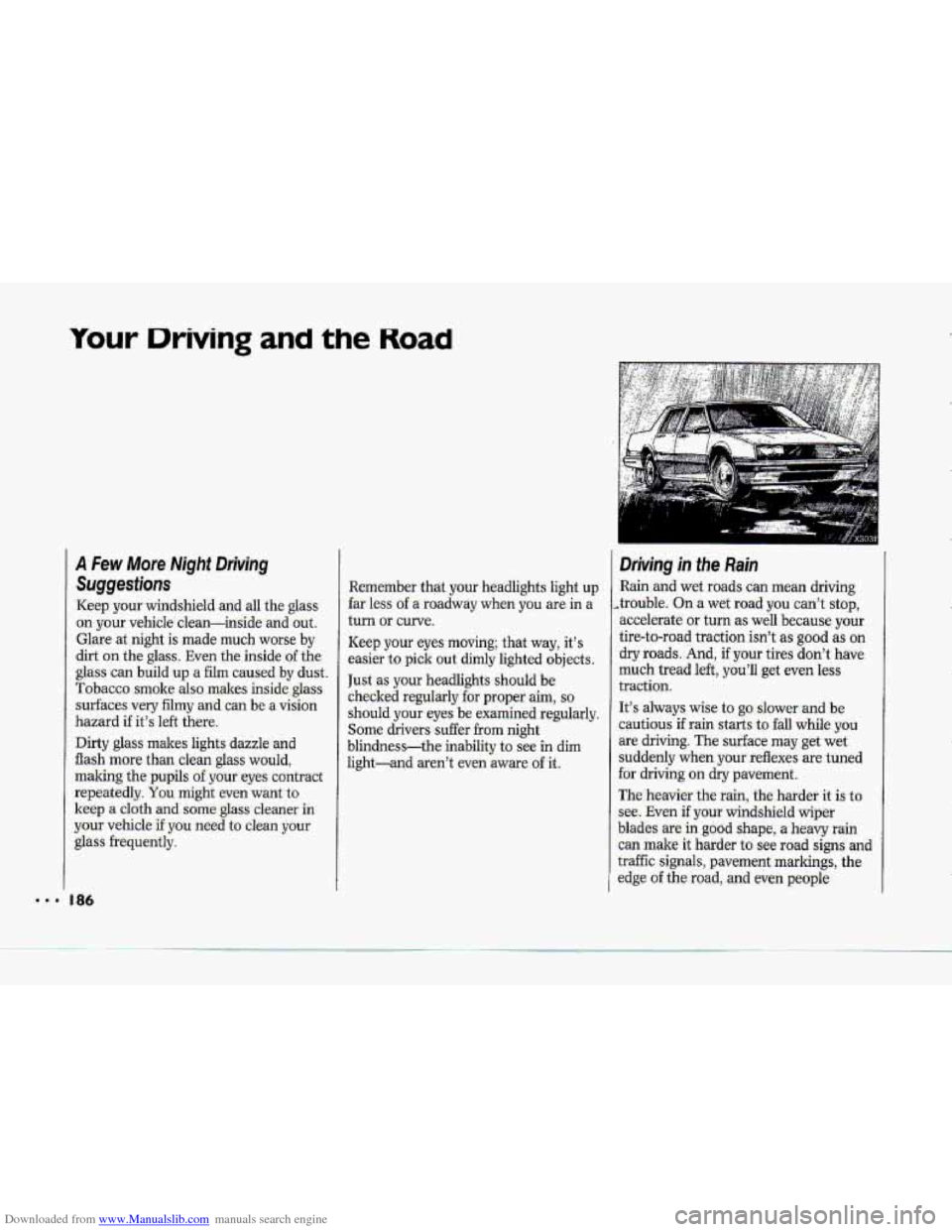 CHEVROLET CORVETTE 1993 4.G Owners Manual Downloaded from www.Manualslib.com manuals search engine Your Driving and the Road
Remember that your hedlights light up
€arless of a roadway when you are .in a
turn or cuwe.
Keep your eyes: mov CHEVROLET CORVETTE 1993 4.G Owners Manual Downloaded from www.Manualslib.com manuals search engine Your Driving and the Road
Remember that your hedlights light up
€arless of a roadway when you are .in a
turn or cuwe.
Keep your eyes: mov