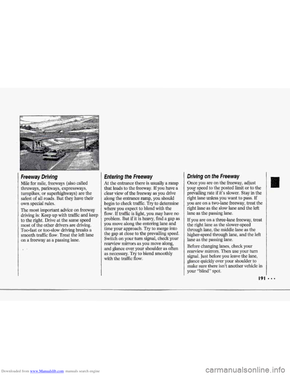 CHEVROLET CORVETTE 1993 4.G Owners Manual Downloaded from www.Manualslib.com manuals search engine f " " ,
Freeway Driviing
Mile--for mile, .freeways (also called
thruways,
parkways, -expressways,
turnpikes,
or superhighways) are the CHEVROLET CORVETTE 1993 4.G Owners Manual Downloaded from www.Manualslib.com manuals search engine f " " ,
Freeway Driviing
Mile--for mile, .freeways (also called
thruways,
parkways, -expressways,
turnpikes,
or superhighways) are the