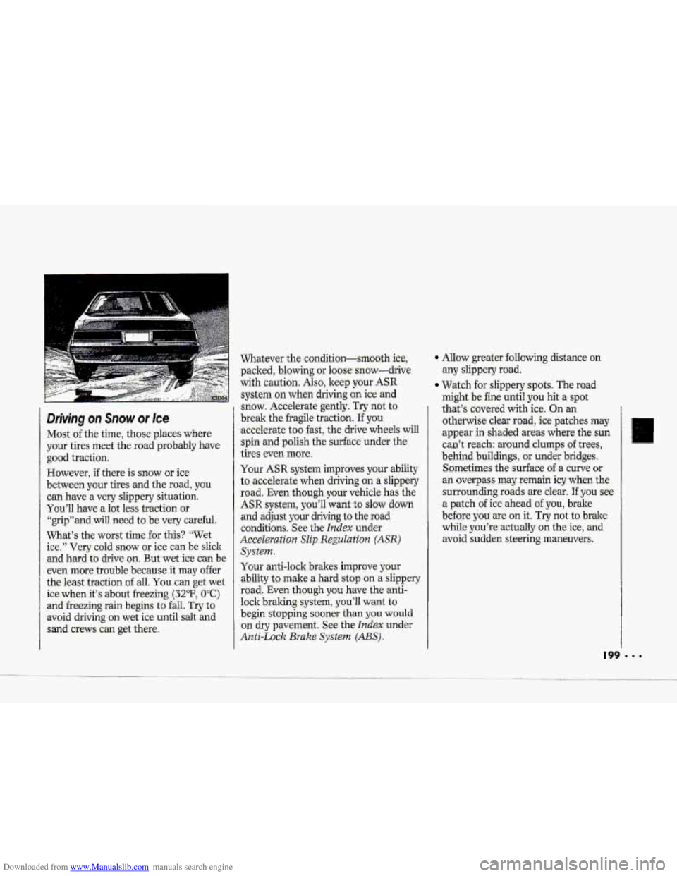 CHEVROLET CORVETTE 1993 4.G Owners Manual Downloaded from www.Manualslib.com manuals search engine m-4.
Driving on Snow or Ice
Most of the time, those ,places where
y6ur tires meet the road pr:obably
have
good traction.
However,
if CHEVROLET CORVETTE 1993 4.G Owners Manual Downloaded from www.Manualslib.com manuals search engine m-4.
Driving on Snow or Ice
Most of the time, those ,places where
y6ur tires meet the road pr:obably
have
good traction.
However,
if