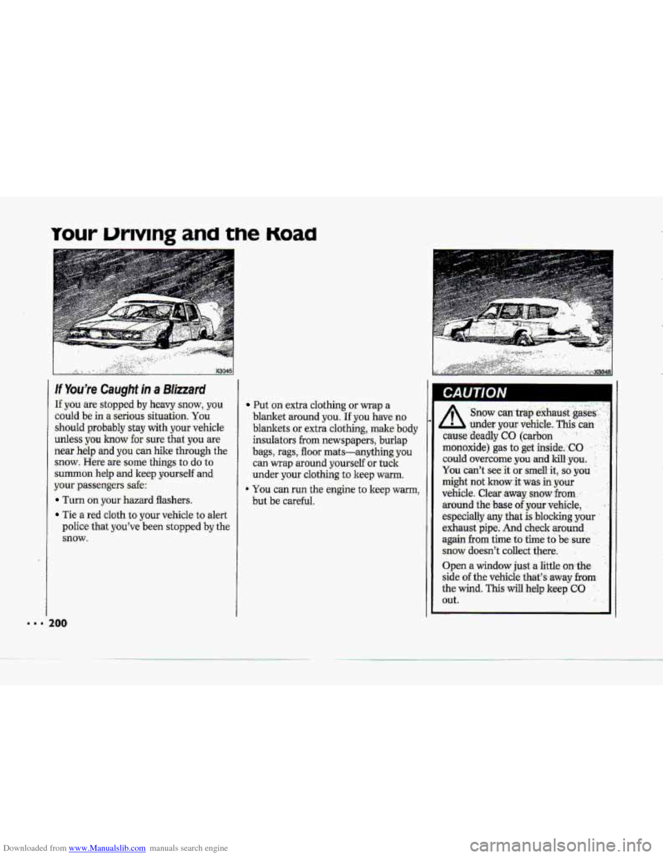 CHEVROLET CORVETTE 1993 4.G Owners Guide Downloaded from www.Manualslib.com manuals search engine ..I 
If Youre Caught in a Blizzard 
If you are stopped  by heavy  snow, you 
could  be  in 
a serious situation.  You 
should  probably  stay 