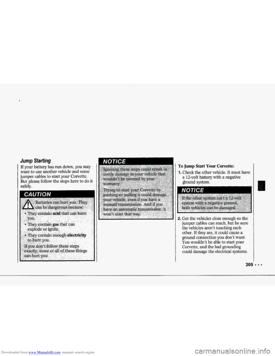 CHEVROLET CORVETTE 1993 4.G Owners Manual Downloaded from www.Manualslib.com manuals search engine m I 
I! 
r- 
i 
Jump Starting 
If your battery has WII down, you may 
want to use another  vehicle and some 
jumper  cables  to start your  Cor