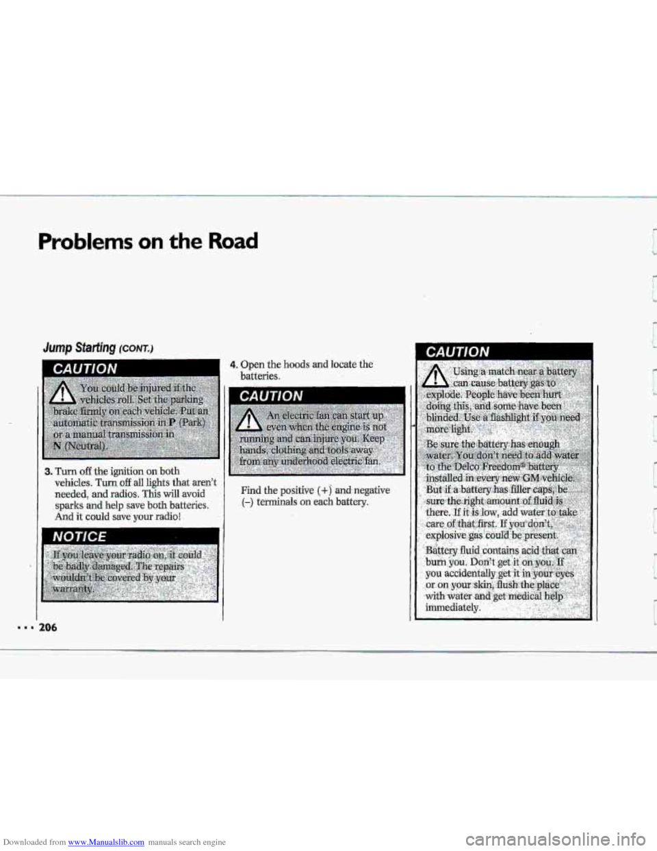 CHEVROLET CORVETTE 1993 4.G Owners Manual Downloaded from www.Manualslib.com manuals search engine Problems on the Road
3. Turn off the ignition on both
vehicles. Turn off all lights that aren’t
needed, and radios.
This will avoid
s CHEVROLET CORVETTE 1993 4.G Owners Manual Downloaded from www.Manualslib.com manuals search engine Problems on the Road
3. Turn off the ignition on both
vehicles. Turn off all lights that aren’t
needed, and radios.
This will avoid
s
