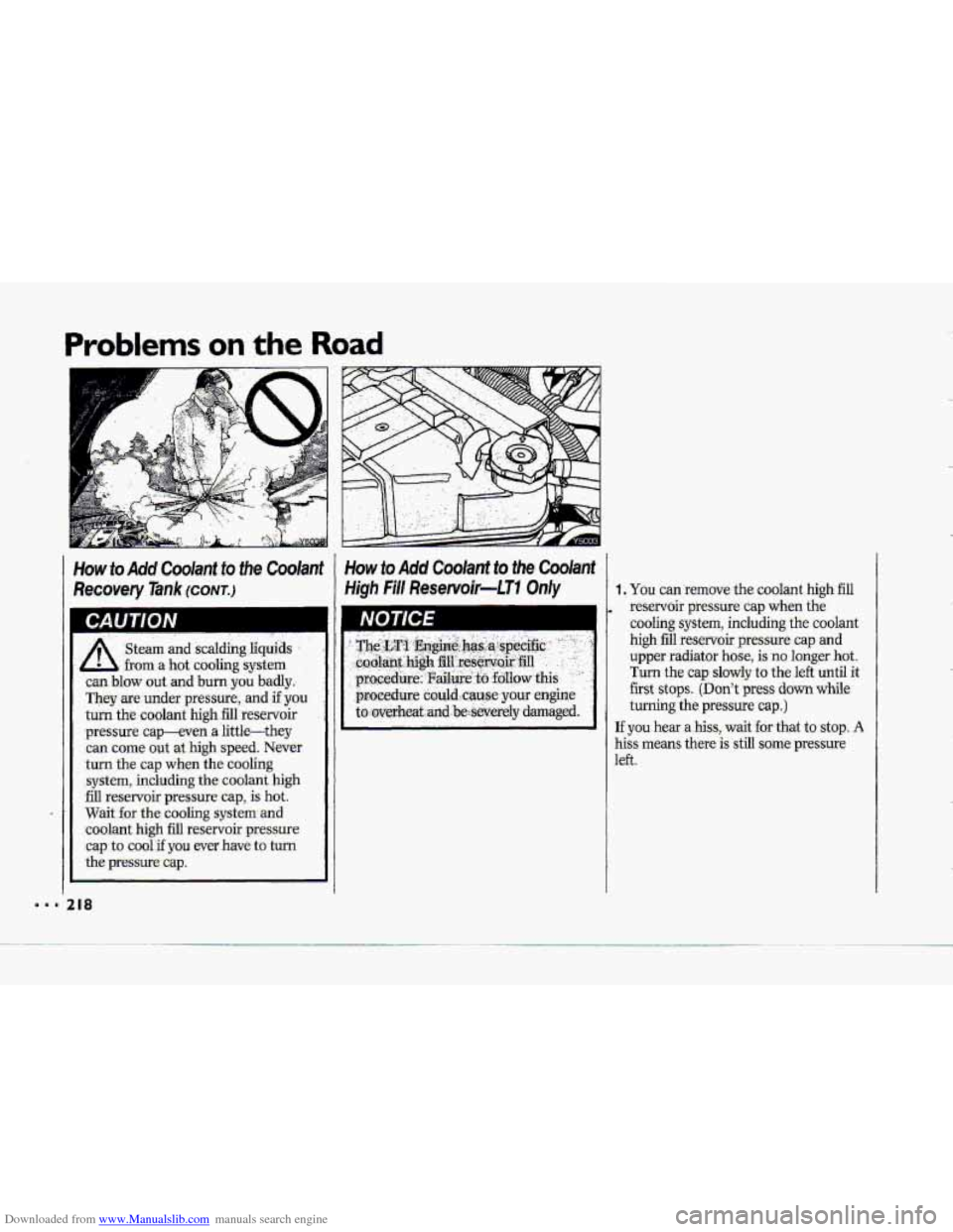 CHEVROLET CORVETTE 1993 4.G Owners Manual Downloaded from www.Manualslib.com manuals search engine Problems on the Road 
How to Add Coo/ant to the Coolant 
Recovery Tank (CONT.) 
CAUTlON 
Steam and scalding liquids 
from a hot cooling  system