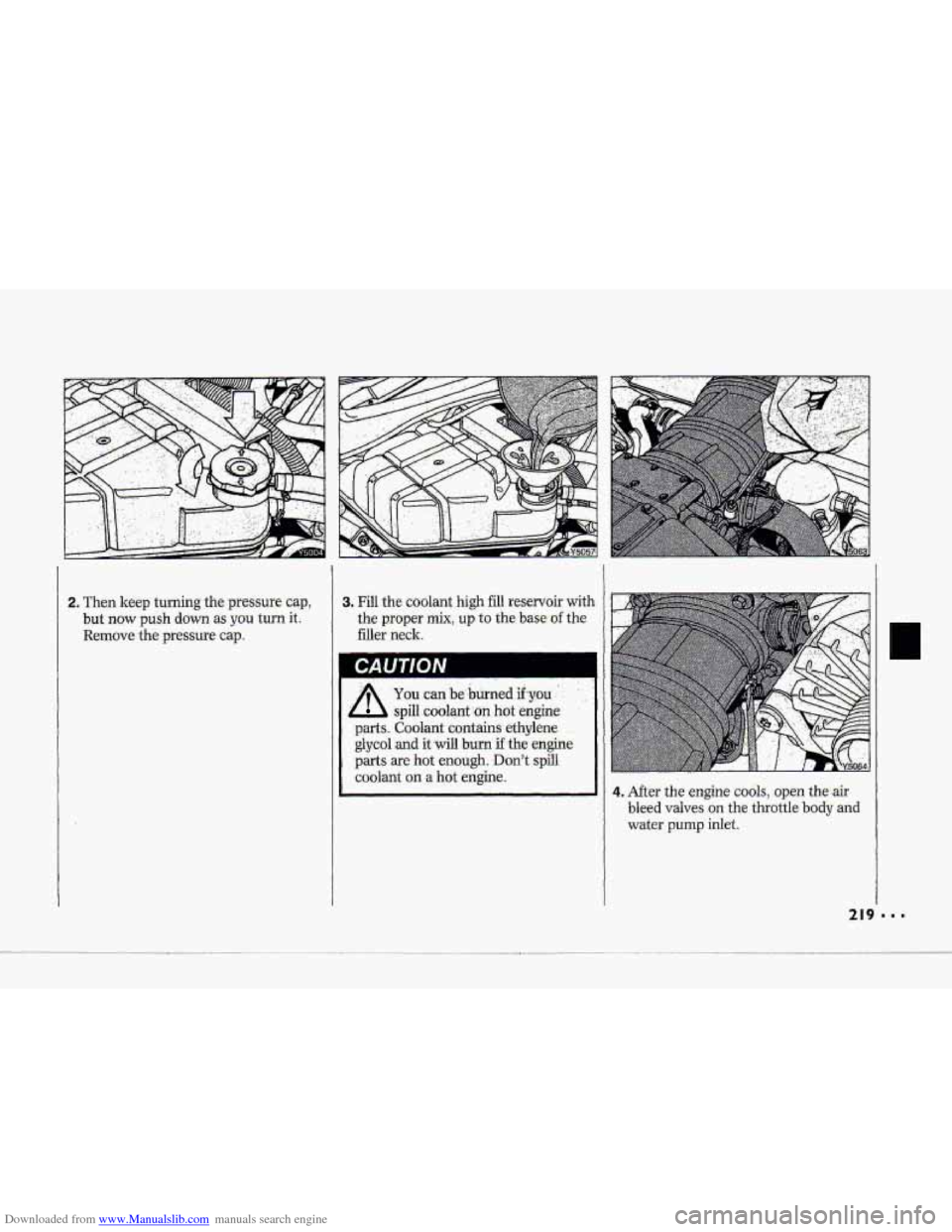 CHEVROLET CORVETTE 1993 4.G Owners Manual Downloaded from www.Manualslib.com manuals search engine 2. Then keep turning the prissure cap,
but ~QW push down as you turn it.
Remove the pressure cap
3. Fill the coolant high fill reservoir wit CHEVROLET CORVETTE 1993 4.G Owners Manual Downloaded from www.Manualslib.com manuals search engine 2. Then keep turning the prissure cap,
but ~QW push down as you turn it.
Remove the pressure cap
3. Fill the coolant high fill reservoir wit