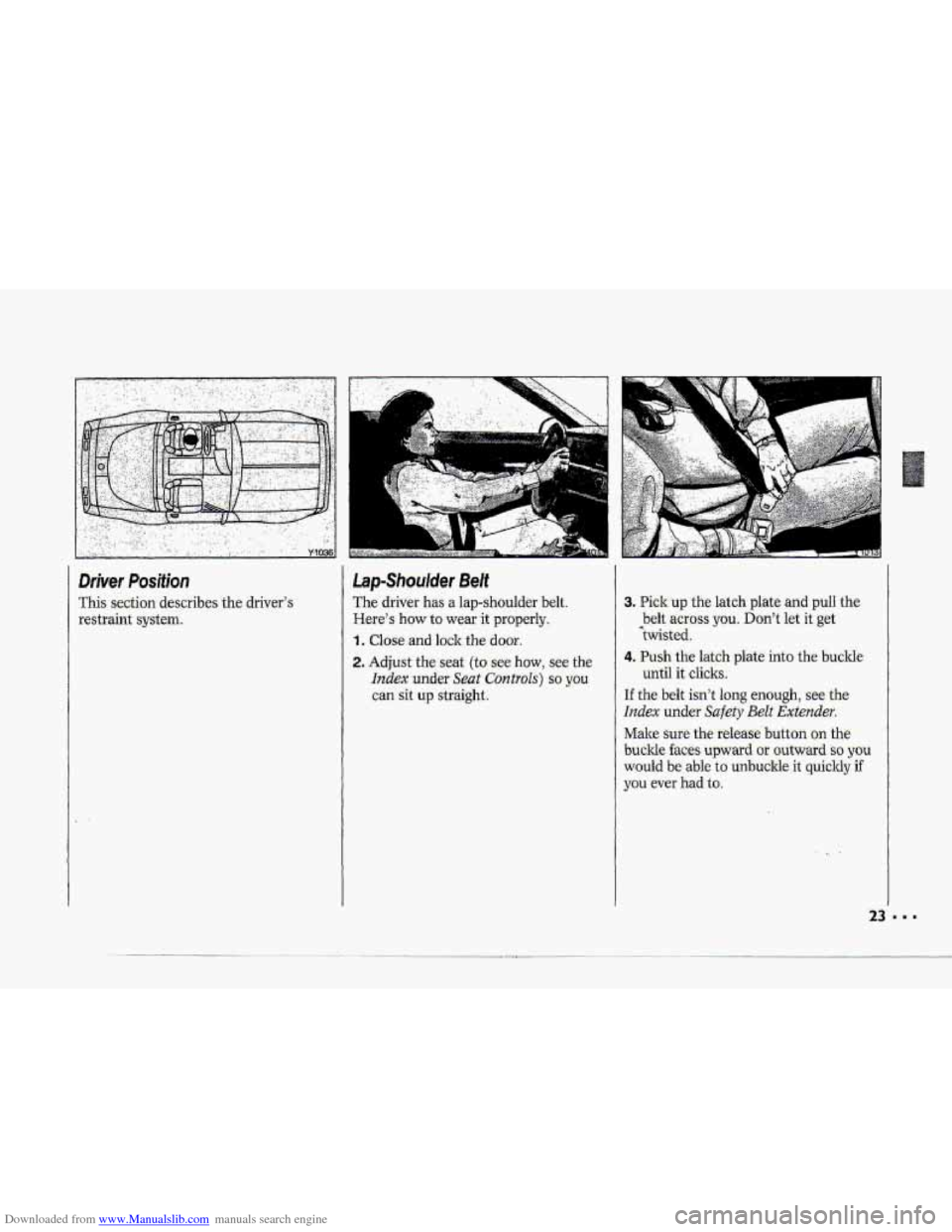 CHEVROLET CORVETTE 1993 4.G Owners Manual Downloaded from www.Manualslib.com manuals search engine T 
T 
Driver Position 
This section  describes the drivers 
restraint 
system. 
LapShoufrter Belt 
The driver  has  alap-shoulder  bdt. 
Here