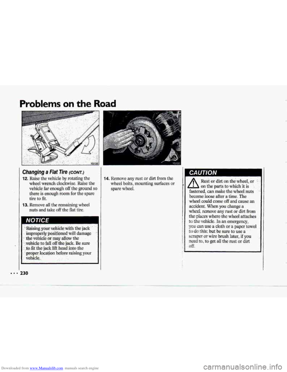 CHEVROLET CORVETTE 1993 4.G Owners Manual Downloaded from www.Manualslib.com manuals search engine Problems on the Road 
Changin,g a Flat Tire (CONTJ 
12. Raise the vehicle by rotating the 
wheel wrench clockwise; Raise the- 
vehicle far enou