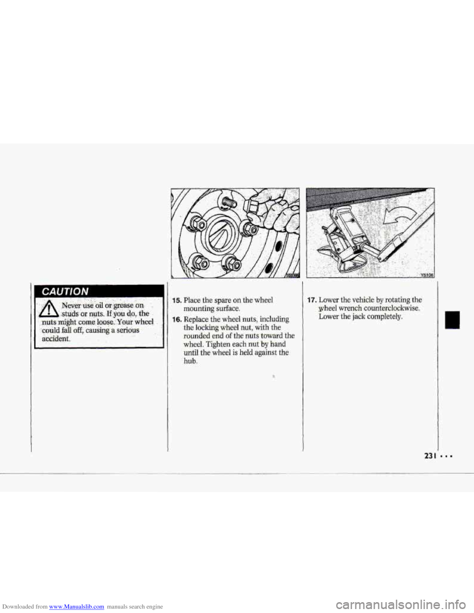 CHEVROLET CORVETTE 1993 4.G Owners Manual Downloaded from www.Manualslib.com manuals search engine 15. Place tne spare on the.wheel 
mounting  sur€ac,e. 
16. Replace. the wheel nuts, including 
the 
loclhg- wheel -nut, with the, 
rounded en