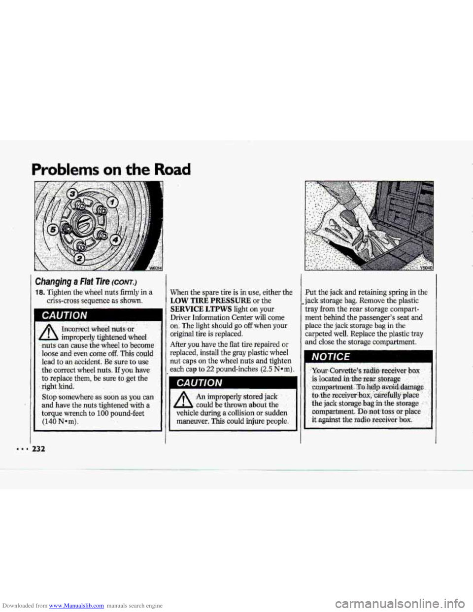 CHEVROLET CORVETTE 1993 4.G Owners Manual Downloaded from www.Manualslib.com manuals search engine aam 
Problems on the Road 
1 
A 
Changing a flat Tire (CONI-.) 
18. Tighten the wheel nuts firmly in a 
criss-cross  sequence as shown. 
,. .. 