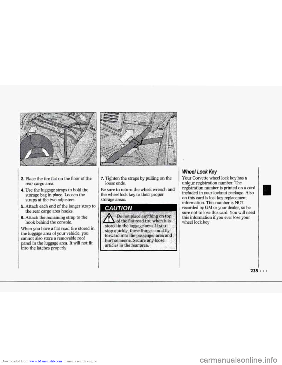CHEVROLET CORVETTE 1993 4.G Owners Manual Downloaded from www.Manualslib.com manuals search engine I
r""
!
r
!
3. Place the tke flat on the floor of the
rear ~strg~ area
4. Use thehgggge straps tu hold the
storage bag in place. L CHEVROLET CORVETTE 1993 4.G Owners Manual Downloaded from www.Manualslib.com manuals search engine I
r""
!
r
!
3. Place the tke flat on the floor of the
rear ~strg~ area
4. Use thehgggge straps tu hold the
storage bag in place. L