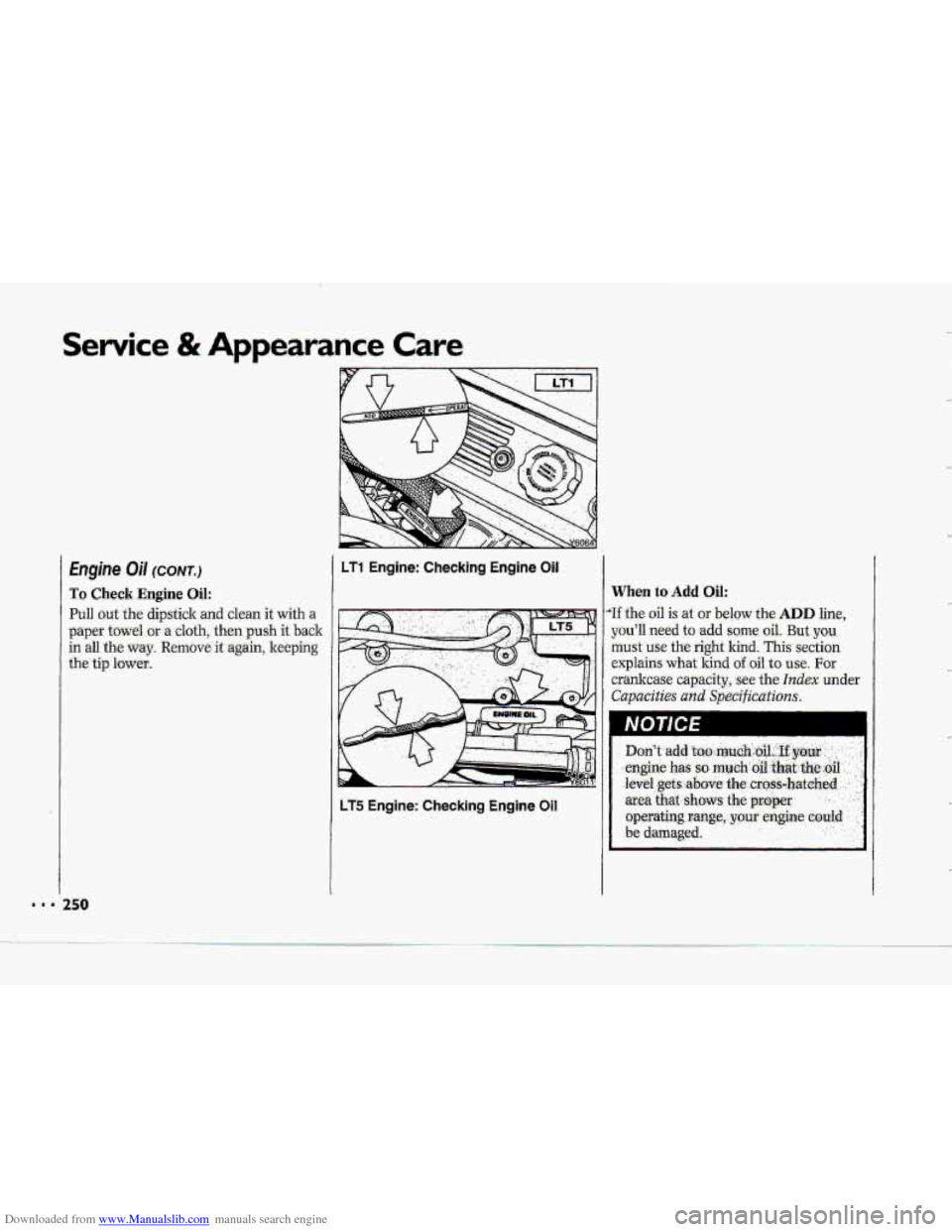 CHEVROLET CORVETTE 1993 4.G Owners Manual Downloaded from www.Manualslib.com manuals search engine Service .& Appearance Care
Engine Oil (CONI-.)
To Check Engine Oil:
Pull out the dipstick and clean it with a
paper towel or a cloth, t CHEVROLET CORVETTE 1993 4.G Owners Manual Downloaded from www.Manualslib.com manuals search engine Service .& Appearance Care
Engine Oil (CONI-.)
To Check Engine Oil:
Pull out the dipstick and clean it with a
paper towel or a cloth, t